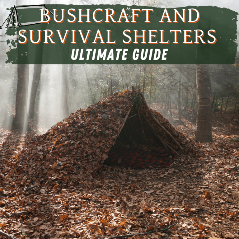 13 Bushcraft And Survival Shelters - The Ultimate Guide