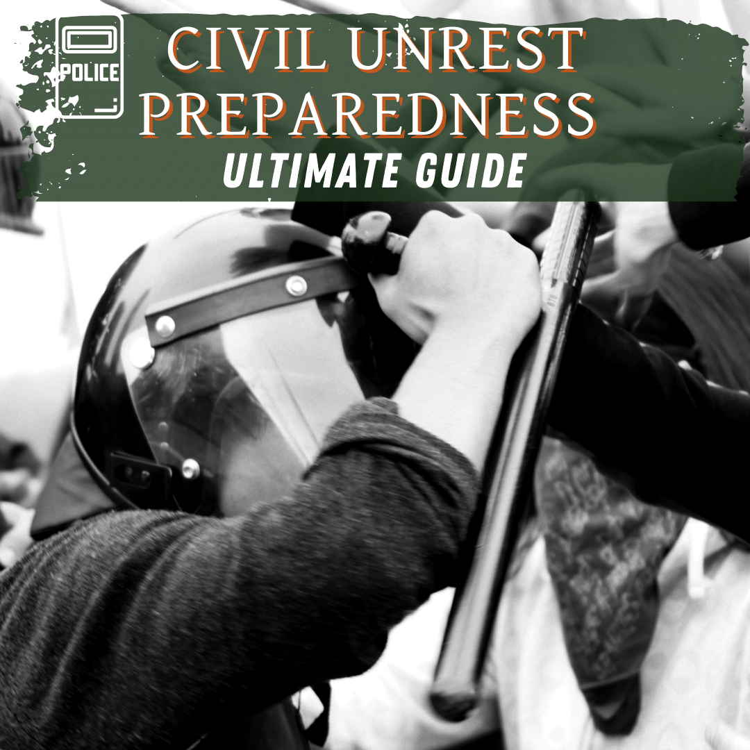 Civil Unrest Preparedness - Ultimate Guide