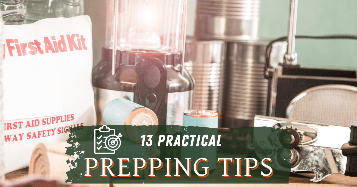 13 Practical Prepping Tips For New And Experienced Preppers