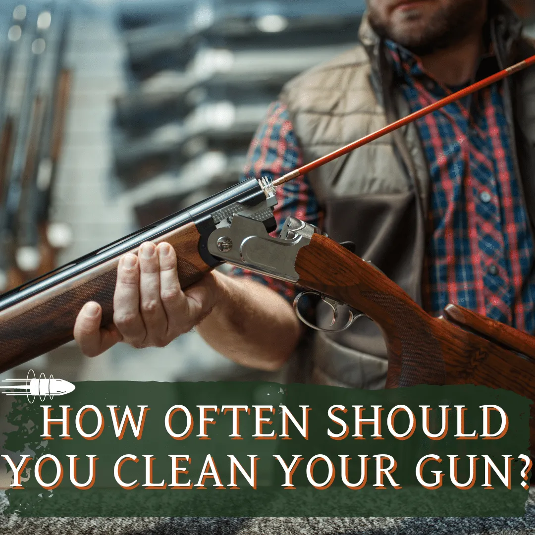 How Often Should You Clean Your Gun