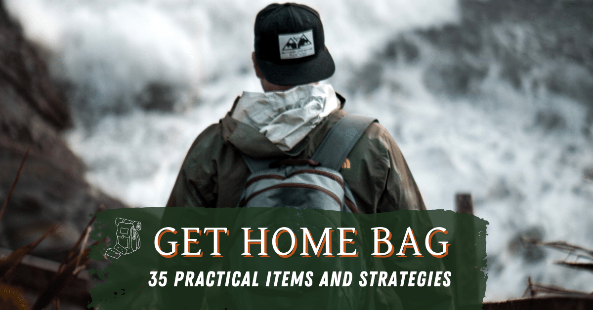 Get Home Bag List – 36 Practical Items For 2023